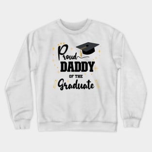 Proud Daddy Of Graduate | Bold Black Text Family Graduation Crewneck Sweatshirt